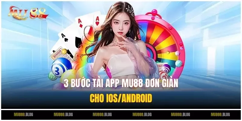 3 bước tải app MU88 đơn giản cho iOS/Android
