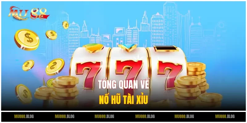 Đôi nét về nổ hũ Tài Xỉu